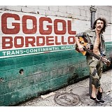 Gogol Bordello - Trans-Continental Hustle