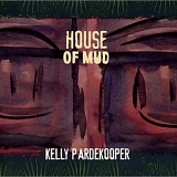 Kelly Pardekooper - house of mud