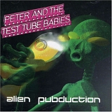 Peter and the test tube babies - Alien Pubduction