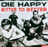 Die Happy - Bitter to Better