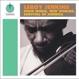 Leroy Jenkins - Space Minds, New Worlds, Survival Of America