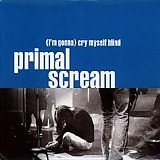 Primal Scream - (I'm Gonna) Cry Myself Blind (CDM)