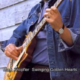 Mark Knopfler - Swinging Golden Hearts