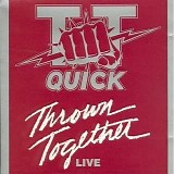 T.T. Quick - Thrown Together Live