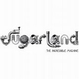 Sugarland - The incredible machine