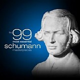 Various artists - The 99 Most Essential Schumann Masterpieces