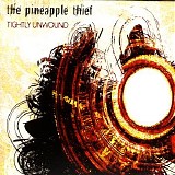 The Pineapple Thief - Tightly Unwound