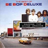 Be Bop Deluxe - Raiding the Divine Archive
