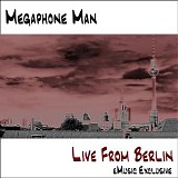 Megaphone Man - Live From Berlin