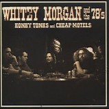 Whitey Morgan and the 78's - Honky Tonks and Cheap Motels