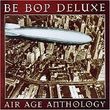 Be Bop Deluxe - Air Age Anthology CD 1