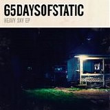 65daysofstatic - Heavy Sky EP