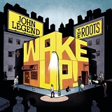 John Legend with The Roots - Wake Up!