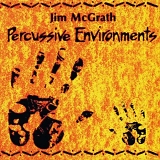 Jim McGrath - Percussive Environments