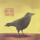 Jim Guthrie - Now, More Than Ever