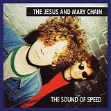 The Jesus And Mary Chain - The Sound Of Speed