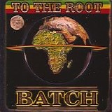 Batch - To the Root