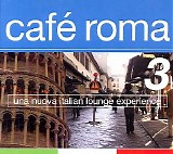Various Artists - Cafe Roma 3 (Una Nuova Italian Lounge Experience)