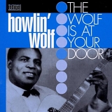 Howlin' Wolf - The Wolf Is At Your Door