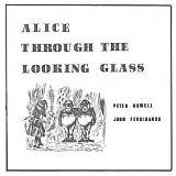 Howell, Peter & John Ferdinando - Alice Through The Looking Glass