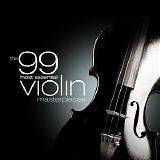 Various artists - The 99 Most Essential Violin Masterpieces