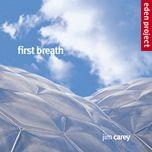 Jim Carey - Eden Project - First Breath