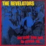 Revelators, The - We Told You Not To Cross Us...