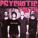 Psychotic Youth - Stereoids