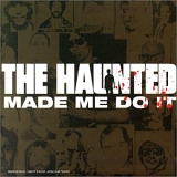The Haunted - Made Me Do It
