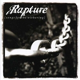 Rapture - Songs For The Withering