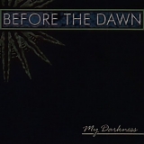 Before the Dawn - My Darkness