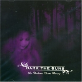 Dark The Suns - In Darkness Comes Beauty