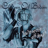 Children of Bodom - You're Better Off Dead