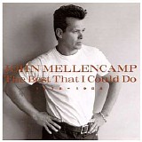 John Mellencamp - The Best That I Could Do 1978-1988