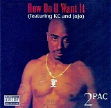 2Pac - How Do U Want It
