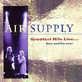 Air Supply - Greatest Hits Live...Now and Forever