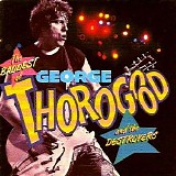 George Thorogood & The Destroyers - The Baddest of George Thorogood and the Destroyers