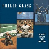 Philip Glass - Songs From The Trilogy