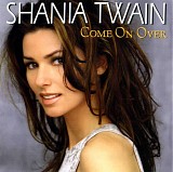 Shania Twain - Come On Over