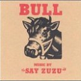 Say Zuzu - Bull