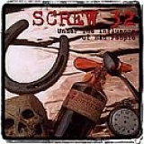 Screw 32 - Under The Influence Of Bad People