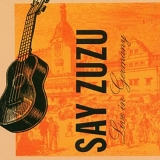 Say Zuzu - Live In Germany