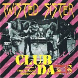 Twisted Sister - Club Daze (The Studio Sessions)