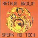 Arthur Brown - Speak No Tech