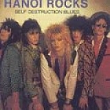 Hanoi Rocks - Self Destruction Blues