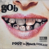 Gob - Foot In Mouth Disease