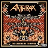 Anthrax - The Greater Of Two Evils