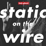 Holy Ghost - Static On The Wire EP