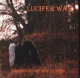 Lucifer Was - Underground And Beyond