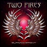 Two Fires - Burning Bright